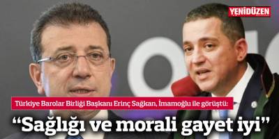"İmamoğlu'nun sağlığı ve morali gayet iyi"
