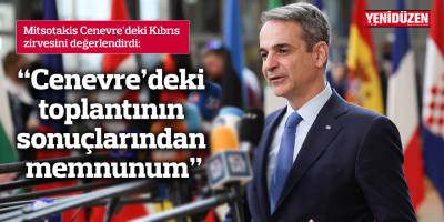 “Cenevre’deki toplantının sonuçlarından memnunum”