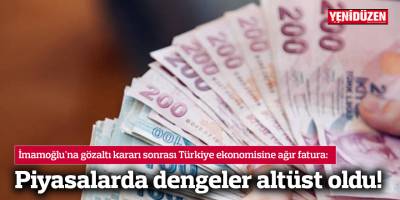 Piyasalarda dengeler altüst oldu!