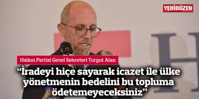 “İradeyi hiçe sayarak icazet ile ülke yönetmenin bedelini bu topluma ödetemeyeceksiniz”