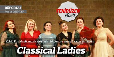 Köklü Rus klasik müzik ekolünün Akdeniz’e inmiş 5 kadın sanatçısı: Classical Ladies