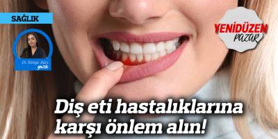 Diş eti hastalıklarına karşı önlem alın!