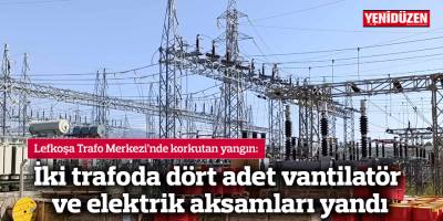 İki trafoda dört adet vantilatör ve elektrik aksamları yandı
