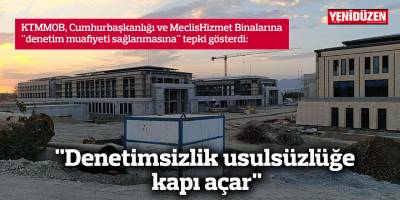 “Denetimsizlik usulsüzlüğe kapı açar”