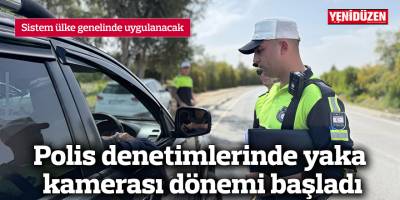 Polis denetimlerinde yaka kamerası dönemi başladı
