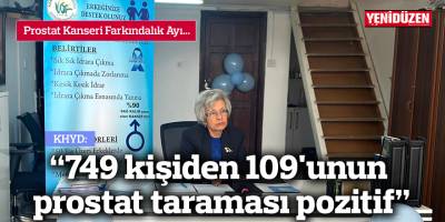 KHYD: "749 kişiden 109'unun prostat taraması pozitif "