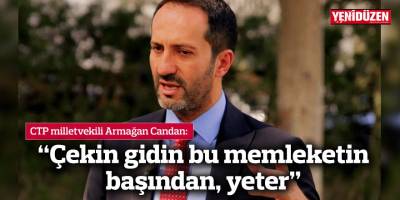 “Çekin gidin bu memleketin başından, yeter”