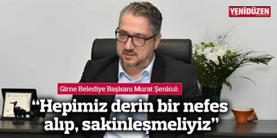 “Hepimiz derin bir nefes alıp, sakinleşmeliyiz”