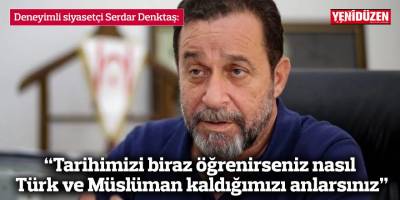 “Tarihimizi biraz öğrenirseniz nasıl Türk ve Müslüman kaldığımızı anlarsınız”