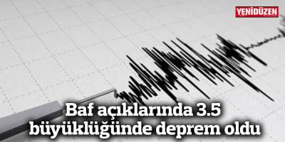 Baf açıklarında 3.5 büyüklüğünde deprem oldu