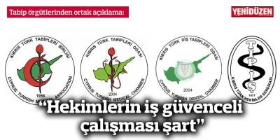 “Hekimlerin iş güvenceli çalışması şart”