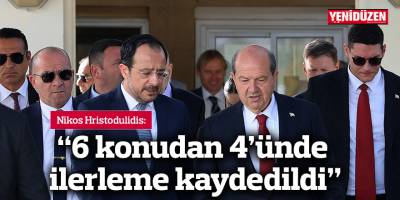 “6 konudan 4’ünde ilerleme kaydedildi”