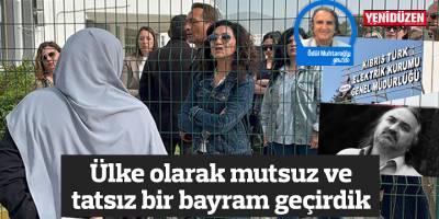 Ülke olarak mutsuz ve tatsız bir bayram geçirdik