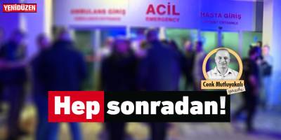 Hep sonradan!