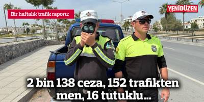 2 bin 138 ceza, 152 trafikten men, 16 tutuklu…