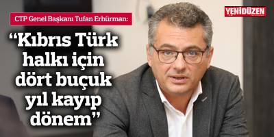 “Kıbrıs Türk halkı için dört buçuk yıl kayıp dönem”