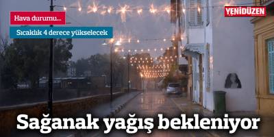 Hafta sonu ve Salı günü sağanak bekleniyor