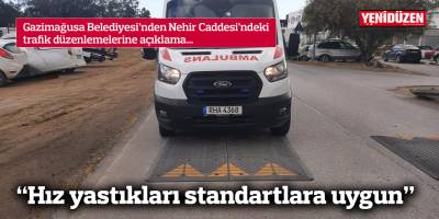 “Hız yastıkları standartlara uygun”