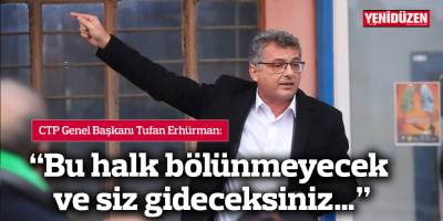 “Bu halk bölünmeyecek ve siz gideceksiniz…”