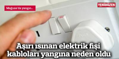 Aşırı ısınan elektrik fişi kabloları yangına neden oldu