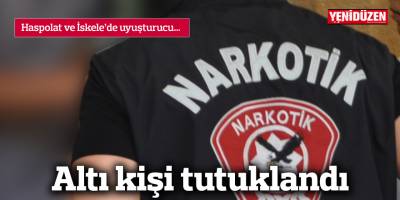 Haspolat ve İskele’de uyuşturucu…