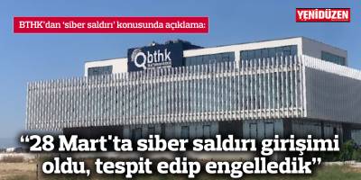 "28 Mart'ta siber saldırı girişimi oldu, tespit edip engelledik"