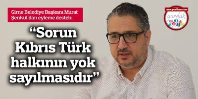 "Sorun Kıbrıs Türk halkının yok sayılmasıdır"
