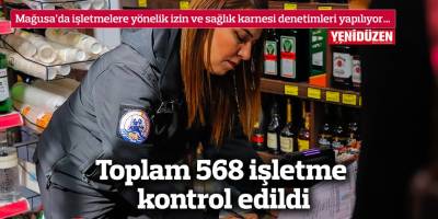 Mağusa’da işletmelere yönelik izin ve sağlık karnesi denetimleri yapılıyor...