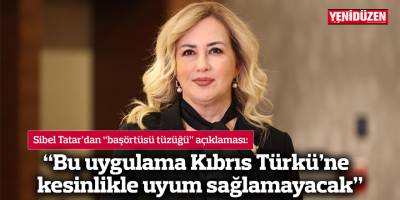 "Bu uygulama Kıbrıs Türkü’ne kesinlikle uyum sağlamayacak"