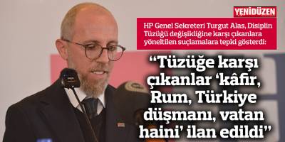 “Tüzüğe karşı çıkanlar ‘kâfir, Rum, Türkiye düşmanı, vatan haini’ ilan edildi”