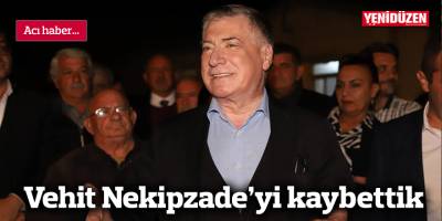 Vehit Nekipzade'yi kaybettik