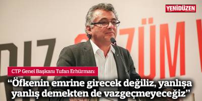 "Öfkenin emrine girecek değiliz, yanlışa yanlış demekten de vazgeçmeyeceğiz"