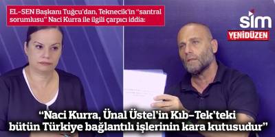 “Naci Kurra, Ünal Üstel’in Kıb-Tek’teki  bütün Türkiye bağlantılı işlerinin kara kutusudur”