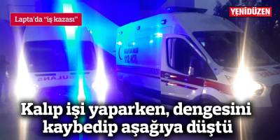 Kalıp işi yaparken, dengesini kaybedip aşağıya düştü