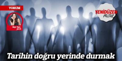 Tarihin doğru yerinde durmak