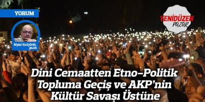 Dini Cemaatten Etno-Politik Topluma Geçiş ve AKP’nin Kültür Savaşı Üstüne