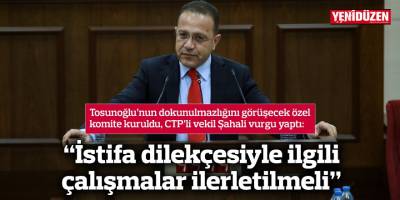 “İstifa dilekçesiyle ilgili çalışmalar ilerletilmeli”