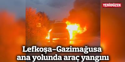 Lefkoşa-Gazimağusa ana yolunda araç yangını