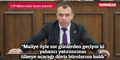 “Maliye öyle zor günlerden geçiyor ki yabancı yatırımcının bu ülkeye açacağı döviz bürolarına kaldı”