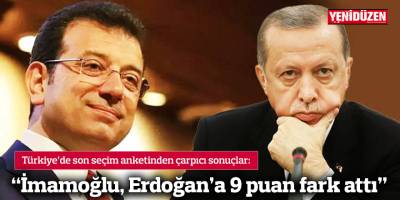 "İmamoğlu, Erdoğan'a 9 puan fark attı"