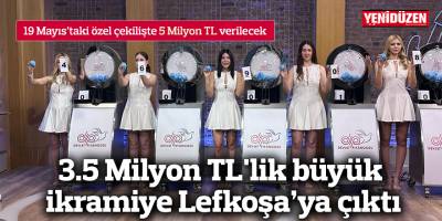 3.5 Milyon TL'lik büyük ikramiye Lefkoşa’ya çıktı