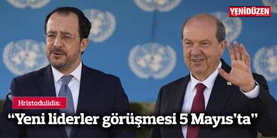 Hristodulidis: “Yeni liderler görüşmesi 5 Mayıs’ta”