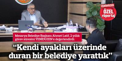 “Kendi ayakları üzerinde duran bir belediye yarattık”