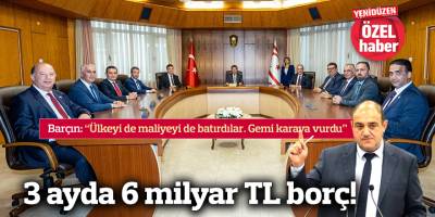 3 ayda 6 milyar TL borç!