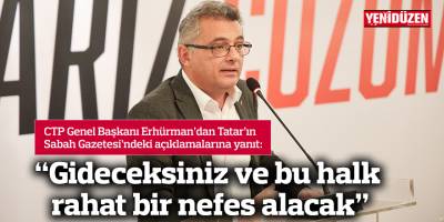 "Gideceksiniz ve bu halk rahat bir nefes alacak"