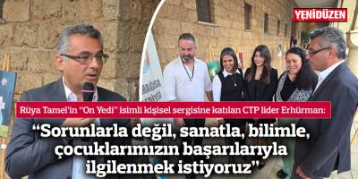 Erhürman: Sorunlarla değil, sanatla, bilimle, çocuklarımızın başarılarıyla ilgilenmek istiyoruz