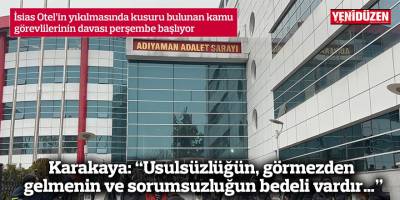 Karakaya: “Usulsüzlüğün, görmezden gelmenin ve sorumsuzluğun bedeli vardır…”