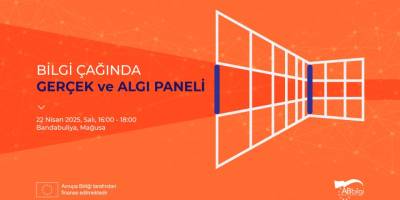 Mağusa'da "Bilgi Çağında: Gerçek ve Algı" paneli düzenlenecek