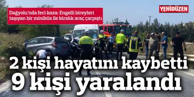 Dağyolu'nda kaza: 2 kişi hayatını kaybetti, 9 kişi yaralandı
