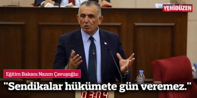 Nazım Çavuşoğlu: "Sendikalar hükümete gün veremez."